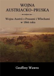 Wojna austriacko-pruska w.2019. Autor: Geoffrey Wawro. Dadada.pl Okładka książki Wojna austriacko-pruska w.2019