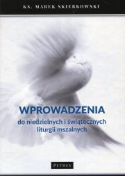 Wprowadzenia do niedzielnych i światecznych.... Autor: ks. Marek Skierkowski. Dadada.pl Okładka książki Wprowadzenia do niedzielnych i światecznych...