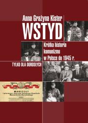 Okładka książki Wstyd.Krótka historia komunizmu w Polsce do 1945r.