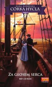 ZA GŁOSEM SERCA SAGA NORWESKA CÓRKA HYCLA TOM 23. Autor: Ruus May Lis. Dadada.pl Okładka książki ZA GŁOSEM SERCA SAGA NORWESKA CÓRKA HYCLA TOM 23