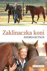 Zaklinaczka koni - Andrea Kutsch. Autor: Andrea Kutsch. Dadada.pl Okładka książki Zaklinaczka koni - Andrea Kutsch