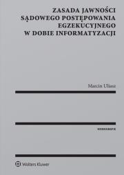 Okładka książki Zasada jawności sądowego postępowania egzekucyjnego w dobie informatyzacji