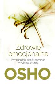 Zdrowie emocjonalne. Przemień lęk, złość.... Autor: Osho. Dadada.pl Okładka książki Zdrowie emocjonalne. Przemień lęk, złość...