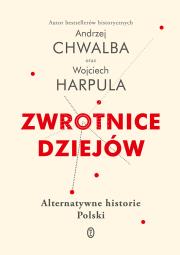 ZWROTNICE DZIEJÓW ALTERNATYWNE HISTORIE POLSKI. Autor: WOJCIECH HARPULA. Dadada.pl Okładka książki ZWROTNICE DZIEJÓW ALTERNATYWNE HISTORIE POLSKI