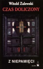 Czas Doliczony z Niepamięci - Witold Zalewski. Autor: Zalewski Witold. Dadada.pl Okładka książki Czas Doliczony z Niepamięci - Witold Zalewski
