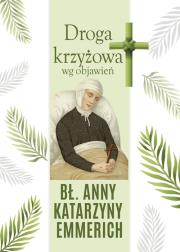 Droga krzyżowa wg objawień bł. Anny Katarzyny Emmerich. Autor: Małgorzata Sękalska. Dadada.pl Okładka książki Droga krzyżowa wg objawień bł. Anny Katarzyny Emmerich