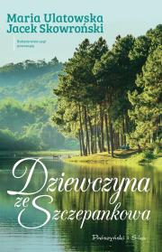 DZIEWCZYNA ZE SZCZEPANKOWA. Autor: Jacek Skowroński, Maria Ulatowska. Dadada.pl Okładka książki DZIEWCZYNA ZE SZCZEPANKOWA