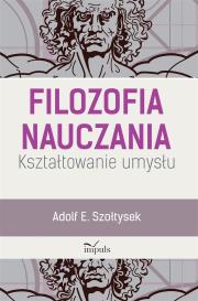 Okładka książki Filozofia nauczania. Kształtowanie umysłu