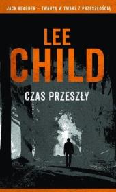 Jack Reacher: Czas przeszły. Autor: Child Lee. Dadada.pl Okładka książki Jack Reacher: Czas przeszły