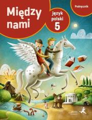 Język Polski SP 5 Między Nami podr. + multipodr.. Autor: Murdzek Anna. Dadada.pl Okładka książki Język Polski SP 5 Między Nami podr. + multipodr.
