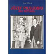Józef Piłsudski Bez retuszu. Autor: Ciołkowski Tomasz. Dadada.pl Okładka książki Józef Piłsudski Bez retuszu