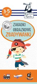 Kapitan Nauka Zagadki obrazkowe Zgadywanki 3-5 lat. Autor: Monika Sobkowiak. Dadada.pl Okładka książki Kapitan Nauka Zagadki obrazkowe Zgadywanki 3-5 lat