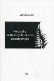 Klepsydry na tle innych tekstów pożegnalnych. Autor: Śleziak Marta. Dadada.pl Okładka książki Klepsydry na tle innych tekstów pożegnalnych