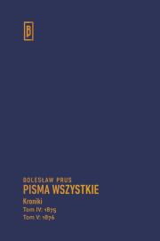 Kroniki t. IV (1875), t. V (1876). Autor: Prus Bolesław. Dadada.pl Okładka książki Kroniki t. IV (1875), t. V (1876)