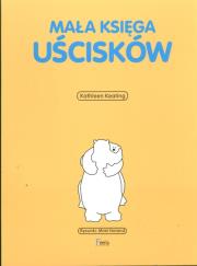 Mała księga uścisków. Autor: Keating Kathleen. Dadada.pl Okładka książki Mała księga uścisków