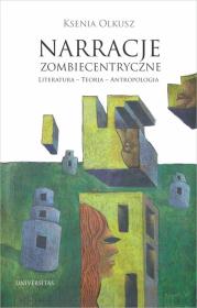 Okładka książki Narracje zombiecentryczne Literatura - Teoria - Antropologia