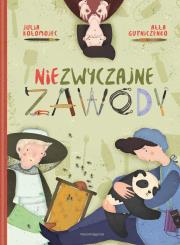 Niezwyczajne zawody. Autor: Ałła Gutniczenko, Katarzyna Lajborek. Dadada.pl Okładka książki Niezwyczajne zawody
