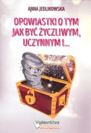 Opowiastki o tym jak być życzliwym uczynnym i… / Witanet. Autor: Jedlikowska Anna. Dadada.pl Okładka książki Opowiastki o tym jak być życzliwym uczynnym i… / Witanet