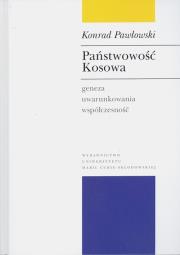 Państwowość Kosowa Geneza - uwarunkowania - współczesność. Autor: Pawłowski Konrad. Dadada.pl Okładka książki Państwowość Kosowa Geneza - uwarunkowania - współczesność