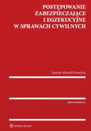 Postępowanie zabezpieczające i egzekucyjne w sprawach cywilnych. Autor: Misztal-Konecka Joanna. Dadada.pl Okładka książki Postępowanie zabezpieczające i egzekucyjne w sprawach cywilnych