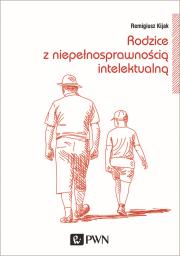 Rodzice z niepełnosprawnością intelektualną. Autor: Remigiusz J. Kijak. Dadada.pl Okładka książki Rodzice z niepełnosprawnością intelektualną