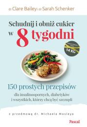 SCHUDNIJ I OBNIŻ CUKIER W 8 TYGODNI. Autor: CLAIRE BAILEY, Schenker Sarah. Dadada.pl Okładka książki SCHUDNIJ I OBNIŻ CUKIER W 8 TYGODNI
