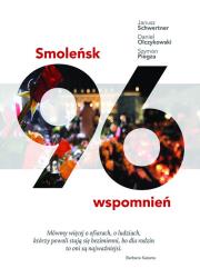SMOLEŃSK 96 WSPOMNIEŃ. Autor: JANUSZ SCHWERTNER, DANIEL OLCZYKOWSKI, SZYMON PIEGZA. Dadada.pl Okładka książki SMOLEŃSK 96 WSPOMNIEŃ