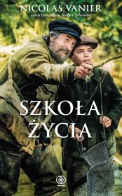 Szkoła życia. Autor: Nicolas Vanier, Matylda Górska. Dadada.pl Okładka książki Szkoła życia