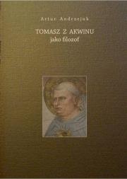 Tomasz z Akwinu jako filozof. Autor: Artur Andrzejuk. Dadada.pl Okładka książki Tomasz z Akwinu jako filozof