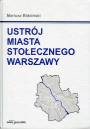 Ustrój miasta stołecznego Warszawy. Autor: Bidziński Mariusz. Dadada.pl Okładka książki Ustrój miasta stołecznego Warszawy