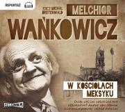 W kościołach Meksyku - Audiobook. Autor: Wańkowicz Melchior. Dadada.pl Okładka książki W kościołach Meksyku - Audiobook