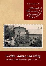 Wielka Wojna nad Nidą Kronika parafii Imielno (1912-1917). Autor: Włosiński Adam. Dadada.pl Okładka książki Wielka Wojna nad Nidą Kronika parafii Imielno (1912-1917)