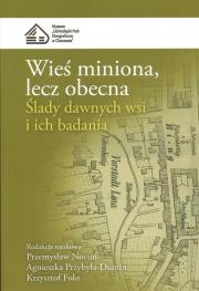 Wieś miniona, lecz obecna. Wydawca: Muzeum Górnośląski Park Etnograficzny w Chorzowie. Dadada.pl Opakowanie Wieś miniona, lecz obecna