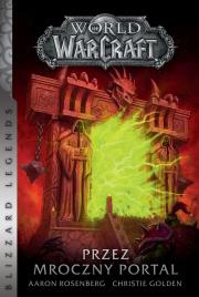 World of Warcraft: Przez mroczny portal. Autor: Golden Christie, Aaron Rosenberg. Dadada.pl Okładka książki World of Warcraft: Przez mroczny portal