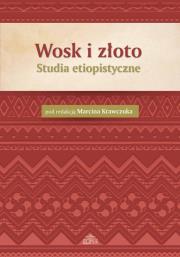Wosk i złoto Studia etiopistyczne. Wydawca: Elipsa Dom Wydawniczy. Dadada.pl Opakowanie Wosk i złoto Studia etiopistyczne