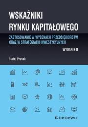 Okładka książki Wskaźniki rynku kapitałowego - zastosowanie w wycenach przedsiębiorstw oraz w strategiach inwestycyjnych