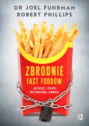 Zbrodnie fast foodów. Autor: dr Joel Fuhrman, Robert B. Phillips. Dadada.pl Okładka książki Zbrodnie fast foodów