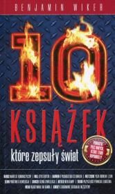 10 książek, które zepsuły świat. Autor: Wiker Benjamin. Dadada.pl Okładka książki 10 książek, które zepsuły świat
