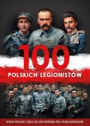 100 polskich legionistów. Autor: Korpyś Ireneusz, Korpyś Ireneusz  Kępa Józefina. Dadada.pl Okładka książki 100 polskich legionistów