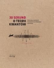 30 sekund O teorii kwantów. Autor: Brian Clegg. Dadada.pl Okładka książki 30 sekund O teorii kwantów