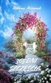 365 Dni szczęścia. Autor: Różanek Aldona. Dadada.pl Okładka książki 365 Dni szczęścia