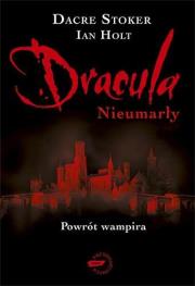 Dracula. Nieumarły. Autor: Dacre Stoker. Dadada.pl Okładka książki Dracula. Nieumarły