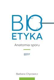 Okładka książki Bioetyka. Anatomia sporu