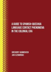 Okładka książki A Guide to Spanish-Quechua Language Contact Phenomena in the Colonial Era