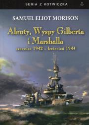 Aleuty, Wyspy Gilberta i Marshalla. Autor: Morison Samuel Eliot. Dadada.pl Okładka książki Aleuty, Wyspy Gilberta i Marshalla