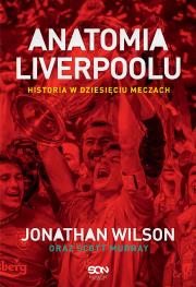 Okładka książki Anatomia Liverpoolu. Historia w dziesięciu meczach