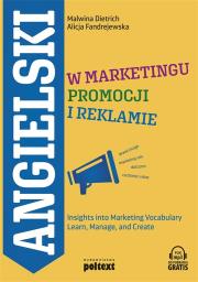 Okładka książki ANGIELSKI W MARKETINGU PROMOCJI I REKLAMIE INSIGHTS INTO MARKETING VOCABULARY LEARN MANAGE AND CREATE
