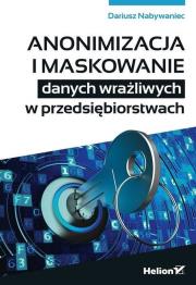 Okładka książki Anonimizacja i maskowanie danych wrażliwych w przedsiębiorstwach