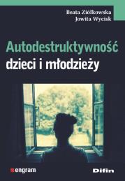 Okładka książki Autodestruktywność dzieci i młodzieży