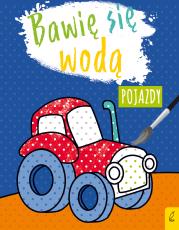 Okładka książki Bawię się wodą. Pojazdy